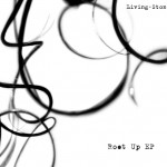 Root Up EP from Living~Stone coming 7/12