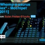 New Mochipet Video for Whomp-a-saurus Sex by Dylan D’Louhy