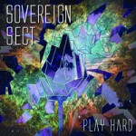 New Release | Sovereign Sect – Play Hard