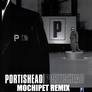 portishead_mochipet_remix