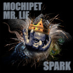 Mochipet “Spark” featuring Mr. Lif Out Today 4/20!